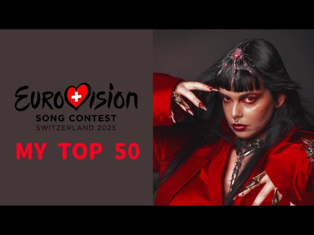 My top 50 songs of the Eurovision 2025 season