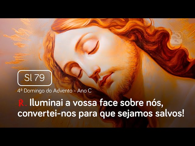 Salmo 79 Iluminai a vossa face sobre nós, convertei-nos (4º Domingo do Advento - Ano C)