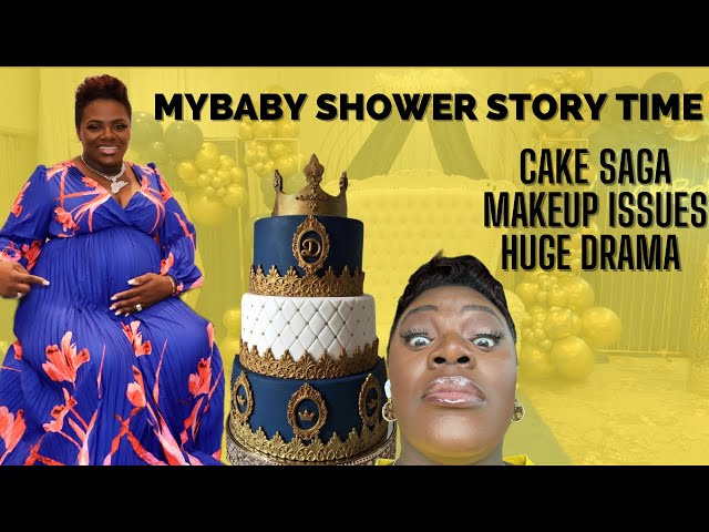 My baby shower story time| Cake saga| Makeup issues| Huge drama at the shower| 🤦🏾‍♀️🤦🏾‍♀️🤦🏾‍♀️