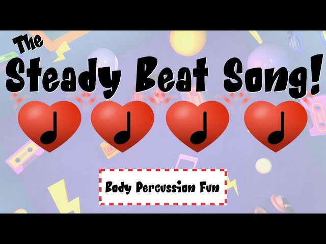 The Steady Beat Song!