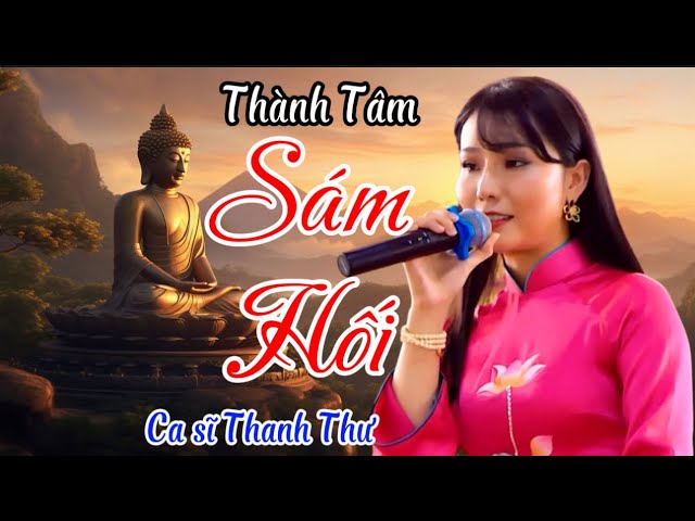 THÀNH TÂM SÁM HỐI- CA SĨ THANH THƯ #thaynhuanduc #chuahophap