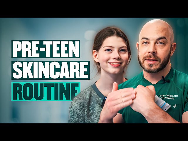 Tween Skincare Routine - A Dermatologist Guide!