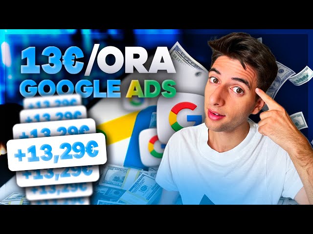 GUADAGNA 13€ L’ORA CON GOOGLE ADS - Guadagnare Online