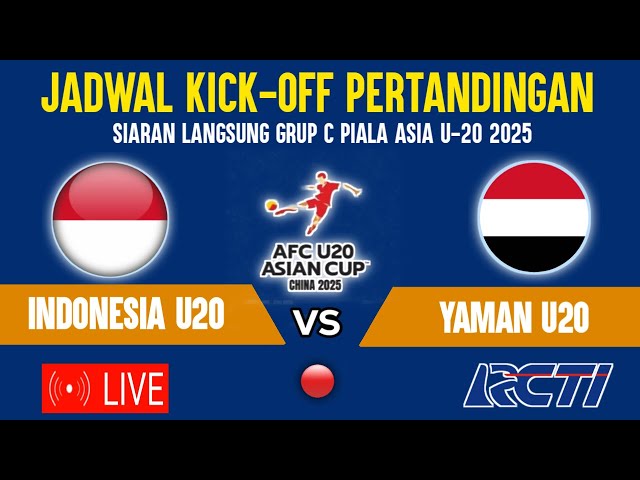 🔴LIVE RCTI ! TIMNAS INDONESIA U20 VS YAMAN U20 - FASE GRUP C PIALA ASIA U20 2025 INI JADWALNYA