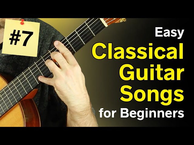 Piece #7 of 7 Easy Classical Guitar Songs for Beginners — With sheet music & classical guitar tabs