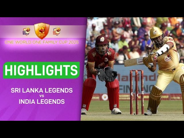 HIGHLIGHTS – Sri Lanka Legends vs India Legends – One World One Family Cup 2025