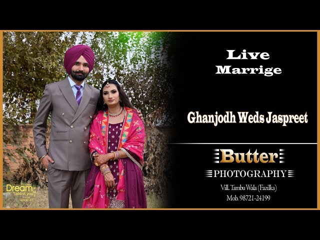 Live Marrige II Ghanjodh Singh weds Jaspreet Kaur II Butter Studio II Mob. 98721-24199