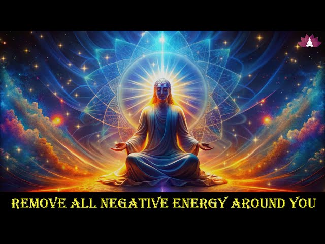 Attract Positive Energy | Remove All Negative Energy Around You | Heal Old Negative Blocks & Beliefs