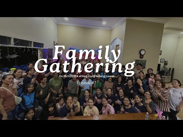 Ep 7: Family Gathering 2024 | Makan Besar selepas Christmas | Lawas | Long Sukang