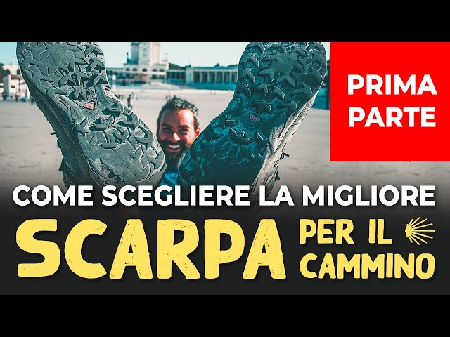 Scegliere la migliore scarpa per il Cammino - Prima Parte