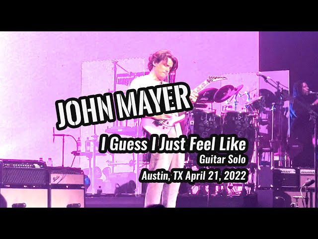 John Mayer I Guess I Just Feel Like - Guitar Solo