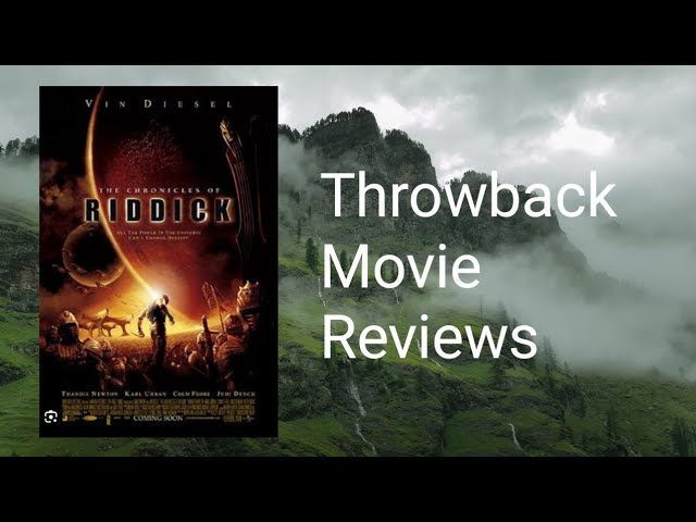 Throwback Movie Reviews S5 Ep 10: The Chronicles Of Riddick Movie Review