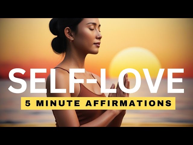 5-Minute Affirmations for Self-Love and Self-Acceptance ❤️