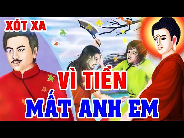 Luật Nhân Quả Không Bỏ Sót Một Ai, Xót Xa! VÌ TIỀN Mà MẤT ANH EM...Gieo Nhân Nào Gặt Quả Đó | Truyện