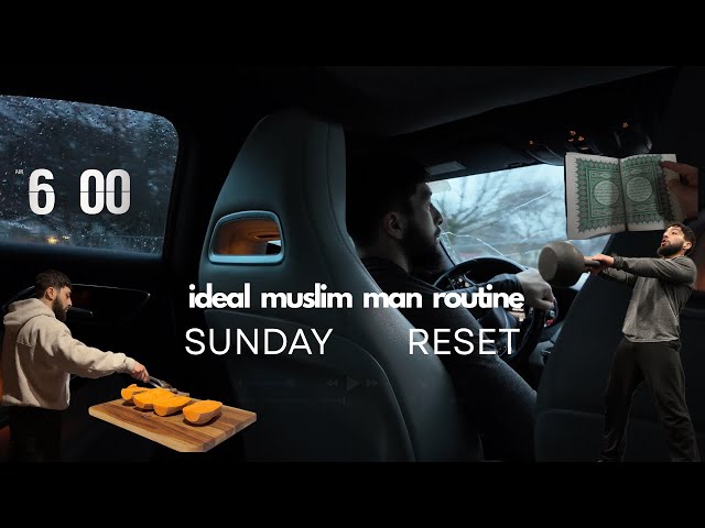 Sunday Reset | Ideal Muslim Man Routine