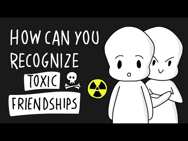 Ways To Recognize Toxic Friendships