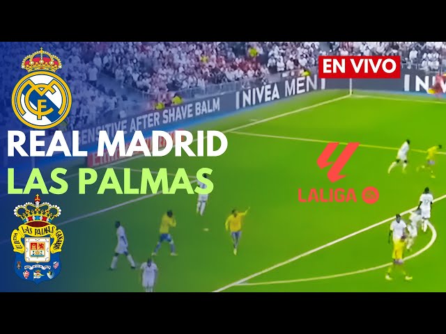 🔴EN VIVO: Real Madrid vs Las Palmas Partido en vivo hoy | La Liga | Transmisión de partidos PC