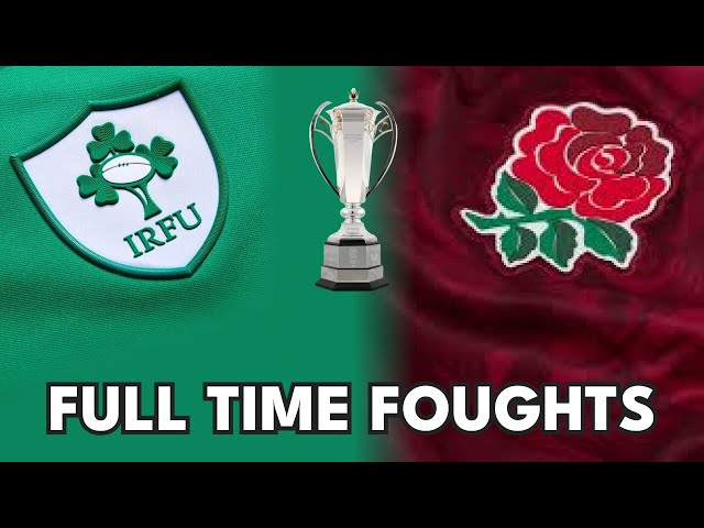 Ireland v England - Full Time Foughts