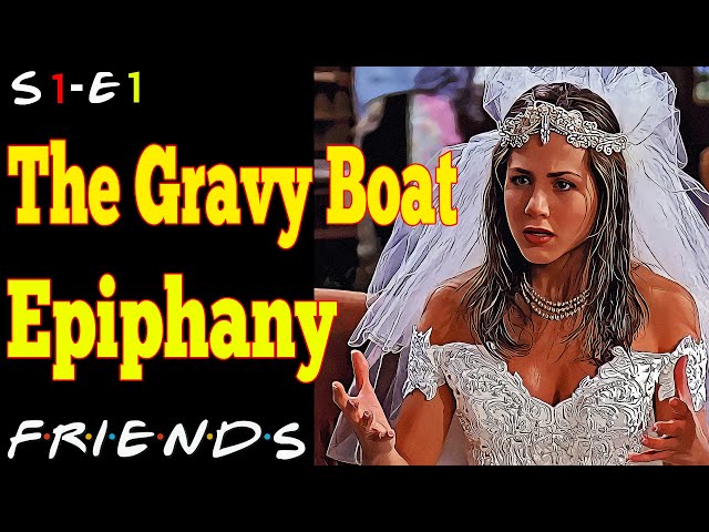 Life Lessons from TV Shows   Friends Season 1 episode 1 | The Gravy Boat Revelation