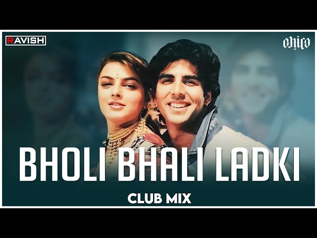 Bholi Bhali Ladki | Club Mix | Sabse Bada Khiladi | Akshay Kumar, Mamata | DJ Ravish & DJ Chico