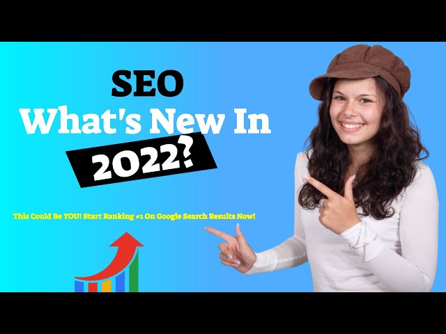 SEO - What's New In 2022?