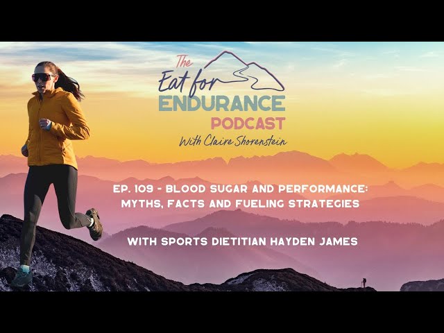 Blood Sugar and Performance: Myths, Facts, and Fueling Strategies with Sports Dietitian Hayden James