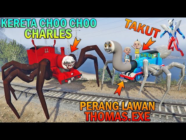 KERETA CHOO CHOO CHARLESS PERANG LAWAN TH0MAS.EXE , UPIN IPIN TAKUT - GTA 5 SULTAN BOCIL