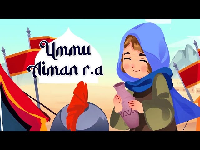 The story of Umm Aiman ​​r.a | Islamic Stories | Muslim Children's Stories | Sahaba Stories