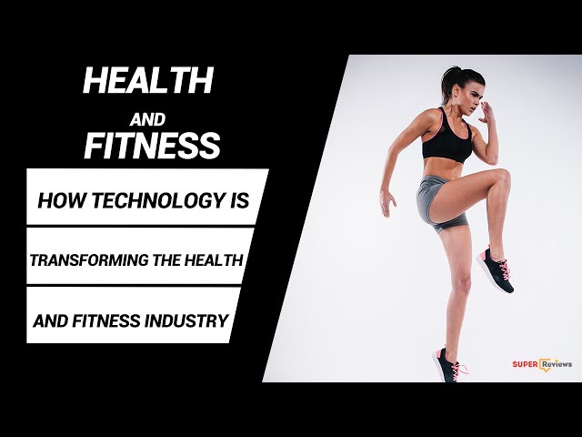 How Technology is Transforming the Health And Fitness Industry | Top Technology Of Health and fitnes