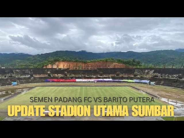 Update Stadion Utama Sumbar - BRI Liga 1 Semen Padang FC Vs Barito Putera