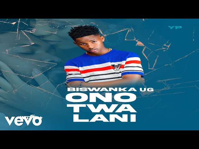 Biswanka UG - Onotwalani (Lyrics)