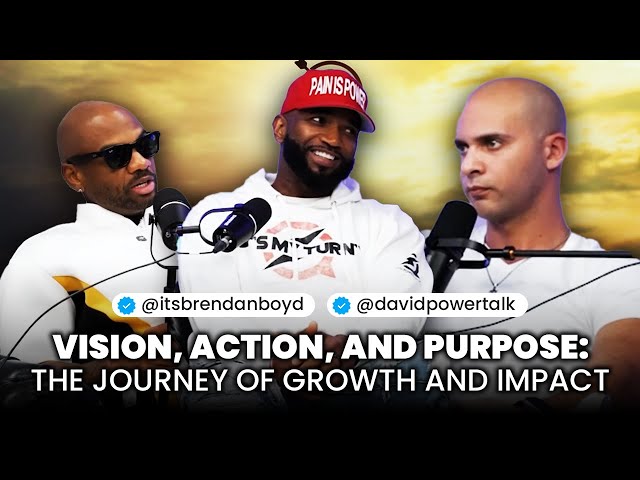 VISION, ACTION, AND PURPOSE: THE JOURNEY OF GROWTH AND IMPACT | BRENDAN AND DAVID