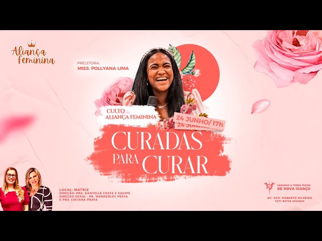 CULTO ALIANÇA FEMININA | CURADAS PARA CURAR | IGREJA SARANDO A TERRA FERIDA DE NOVA IGUAÇU