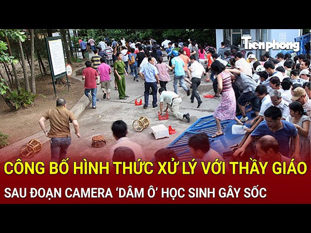 Bản tin thời sự: Công bố hình thức xử lý với thầy giáo sau đoạn camera ‘dâm ô’ học sinh gây sốc