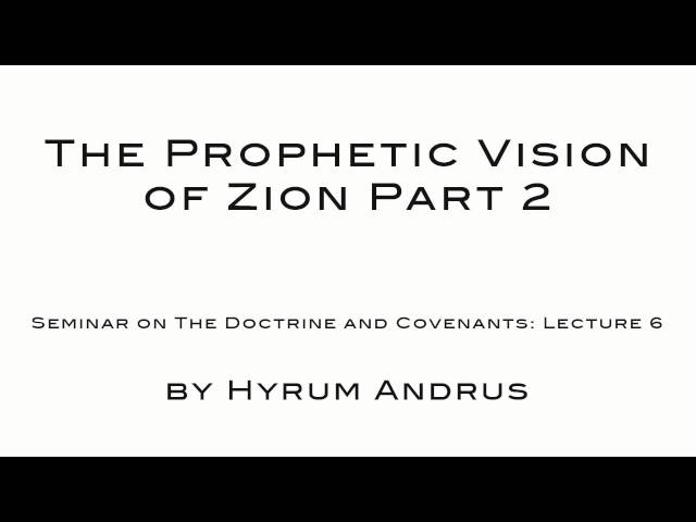 The Prophetic Vision of Zion Part 2   The Doctrine & Covenants Lecture 06 by Hyrum Andrus