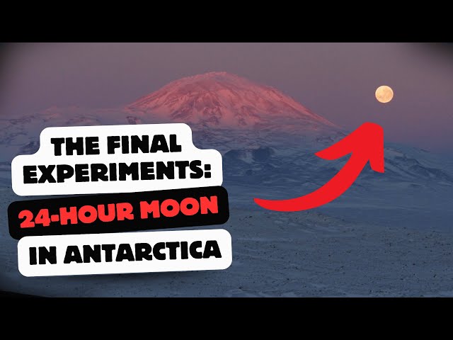 THE FINAL EXPERIMENTS - 24-Hour Moon in Antarctica