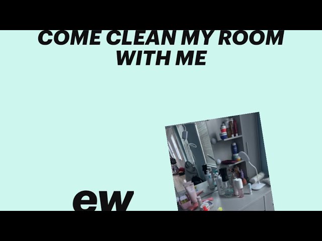 Come Clean My Room With me