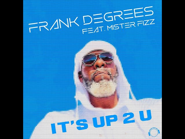 Frank Degrees feat. Mister Fizz - It's Up 2 U