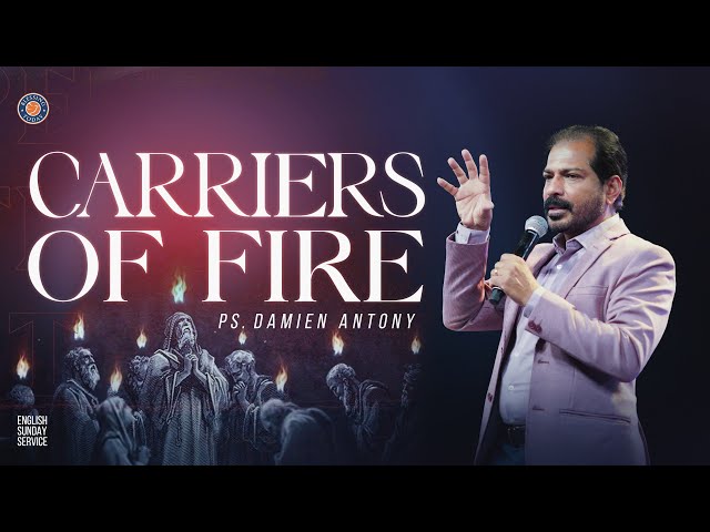 CARRIERS OF FIRE | Ps. Damien Antony