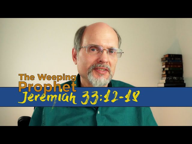 The Weeping Prophet Jeremiah 33:12-18 The Lord our Righteousness