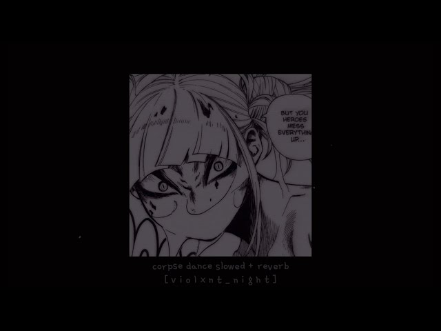 𝘾𝙤𝙧𝙥𝙨𝙚 𝘿𝙖𝙣𝙘𝙚 - [ Kikuo / slowed + reverb / BHNA SPOILERS! ]