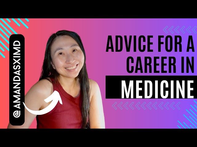 6 pieces of advice for pursuing a career in medicine