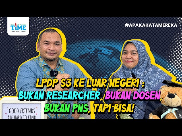 LPDP S3 KE LUAR NEGERI : BUKAN RESEARCHER, BUKAN DOSEN, BUKAN PNS, TAPI BISA!