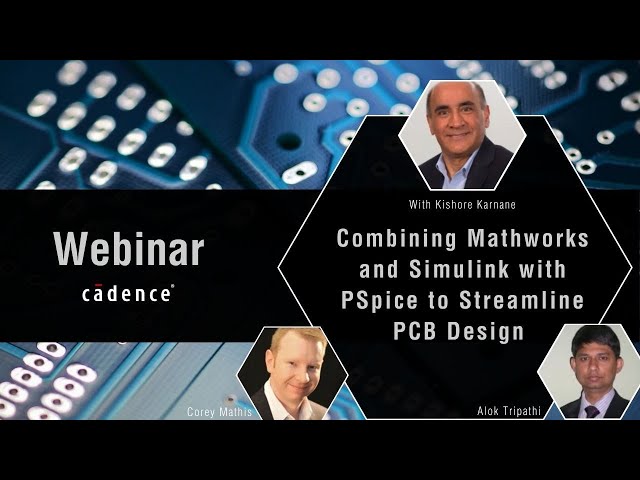 Webinar: Combining Mathworks and Simulink with PSpice to Streamline PCB Design