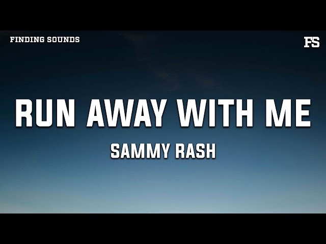 sammy rash - run away with me (Lyrics)