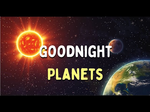 🌌✨ Goodnight Planets: A Cosmic Bedtime Adventure for Kids 🚀🌙 | Educational Sleep Aid!