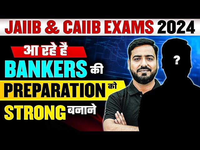 JAIIB AND CAIIB EXAMS 2024 | आ रहे है BANKERS की PREPARATION को STRONG बनाने | JAIIB CAIIB WALLAH