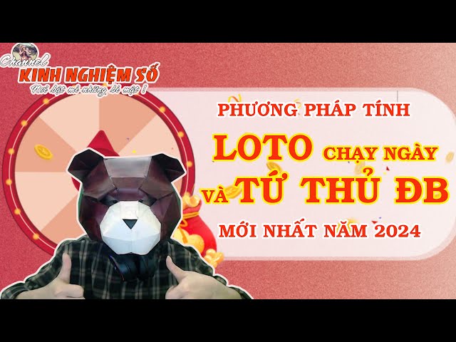 LiveStream cách tính LOTO CHẠY NGÀY và TỨ THỦ ĐB mới nhất năm 2024 - LS122