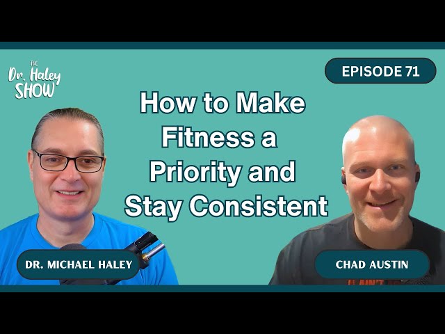 How to Make Fitness a Priority and Stay Consistent – Chad Austin's Proven Methods