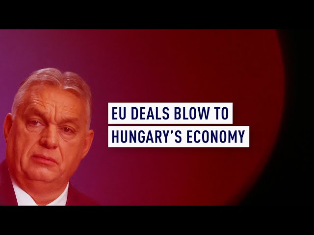 EU deals blow to Hungary’s economy